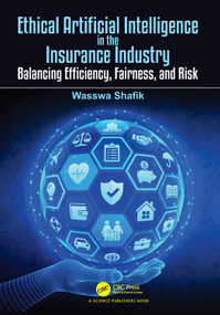 Ethical Artificial Intelligence in the Insurance Industry (Balancing Efficiency, Fairness, and Risk) by Wasswa Shafik, 9781041236887