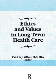 Ethics and Values in Long Term Health Care by Patricia Villani, 9781560246985