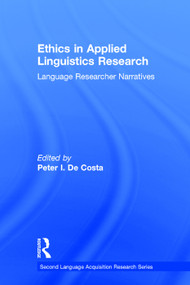 Ethics in Applied Linguistics Research (Language Researcher Narratives) by Peter I. De Costa, 9780415739054