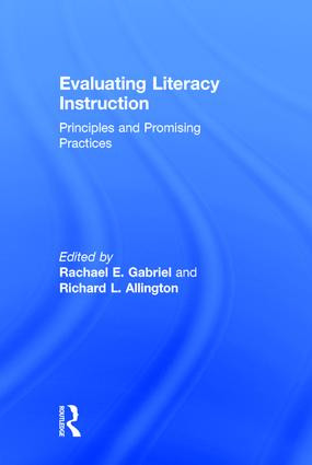 Evaluating Literacy Instruction (Principles and Promising Practices) by Rachael E. Gabriel, Richard L. Allington, 9781138843073