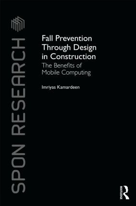 Fall Prevention Through Design in Construction (The Benefits of Mobile Computing) by Imriyas Kamardeen, 9781138779150