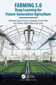 Farming 5.0 (Deep Learning for Future-Generation Agriculture) by Siddharth Singh Chouhan, Rajneesh Kumar Patel, Anju Shukla, Uday Pratap Singh, 9781041144120