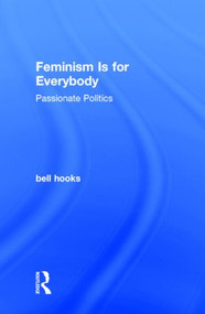 Feminism Is for Everybody (Passionate Politics) by bell hooks, 9781138821590