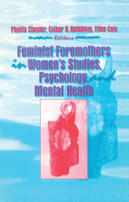 Feminist Foremothers in Women's Studies, Psychology, and Mental Health by Ellen Cole, Esther D Rothblum, Phyllis Chesler, 9781560247678