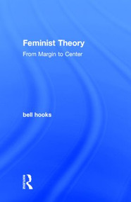 Feminist Theory (From Margin to Center) by bell hooks, 9781138821651