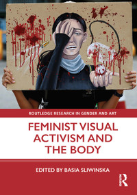 Feminist Visual Activism and the Body by Basia Sliwinska, 9780367278991
