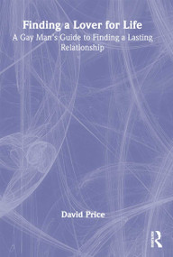 Finding a Lover for Life (A Gay Man's Guide to Finding a Lasting Relationship) by David Price, 9781560233565