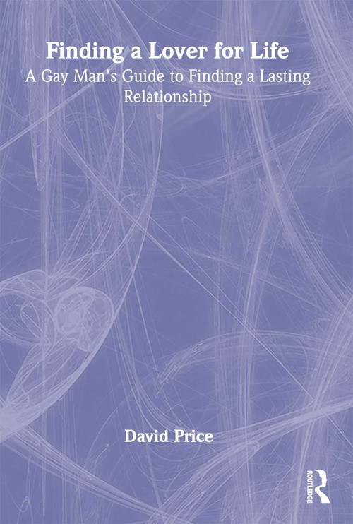 Finding a Lover for Life (A Gay Man's Guide to Finding a Lasting Relationship) by David Price, 9781560233565