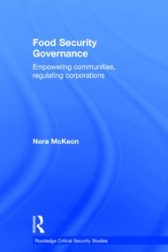 Food Security Governance (Empowering Communities, Regulating Corporations) by Nora McKeon, 9780415529099