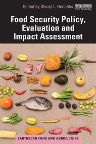 Food Security Policy, Evaluation and Impact Assessment by Sheryl L. Hendriks, 9781138497085