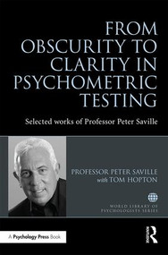 From Obscurity to Clarity in Psychometric Testing (Selected works of Professor Peter Saville) by Peter Saville, 9781138823433