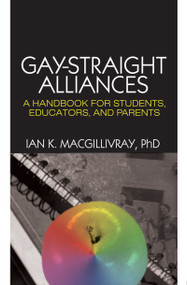 Gay-Straight Alliances (A Handbook for Students, Educators, and Parents) by Ian K. Macgillivray, 9781560236849