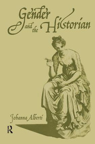 Gender and the Historian by Johanna Alberti, 9781138159679
