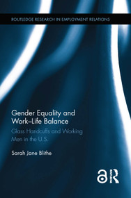 Gender Equality and Work-Life Balance (Glass Handcuffs and Working Men in the U.S.) by Sarah Blithe, 9781138856776