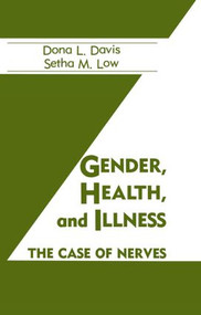 Gender, Health And Illness (The Case Of Nerves) by Dona L. Davis, Setha M. Low, 9780891169031