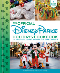 The Official Disney Parks Holidays Cookbook (101 Delicious Disney Recipes for Every Season) by Pam Brandon, The Disney Chefs, 9798217301126