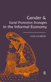 Gender & Social Protection Strategies in the Informal Economy by Naila Kabeer, 9780415578257