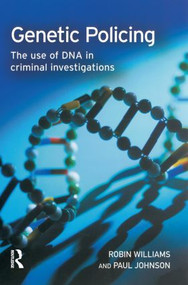 Genetic Policing (The Uses of DNA in Police Investigations) by Robin Williams, Paul Johnson, 9781843922056
