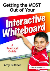 Getting the Most Out of Your Interactive Whiteboard (A Practical Guide) by Amy Buttner, 9781138163447