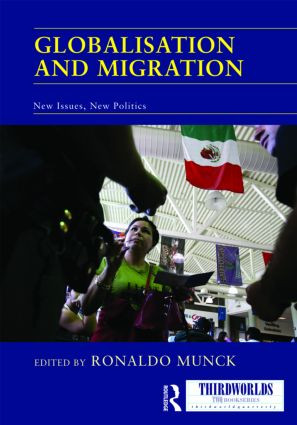 Globalisation and Migration (New Issues, New Politics) by Ronaldo Munck, 9780415468329
