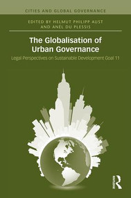 The Globalisation of Urban Governance by Helmut Philipp Aust, Anél du Plessis, 9781138485495