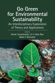 Go Green for Environmental Sustainability (An Interdisciplinary Exploration of Theory and Applications) by Xavier Savarimuthu, SJ, Usha Rao, Mark F. Reynolds, 9780367517403