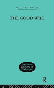The Good Will (A Study in the Coherence Theory of Goodness) by H J Paton, 9780415295758