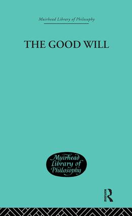 The Good Will (A Study in the Coherence Theory of Goodness) by H J Paton, 9780415295758