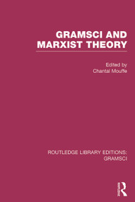 Gramsci and Marxist Theory (RLE: Gramsci) by Chantal Mouffe, 9781138015418