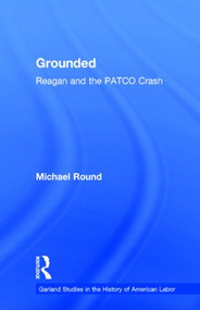 Grounded (Reagan and the PATCO Crash) by Michael Round, 9780815335061