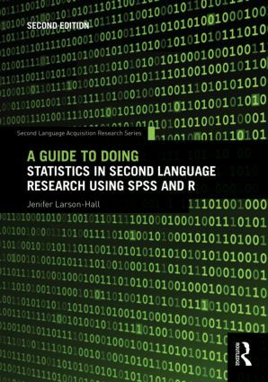 A Guide to Doing Statistics in Second Language Research Using SPSS and R by Jenifer Larson-Hall, 9781138024571