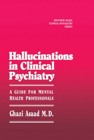 Hallunications In Clinical Psychiatry (A Guide For Mental Health Professionals) by Ghazi Asaad, 9780876305928