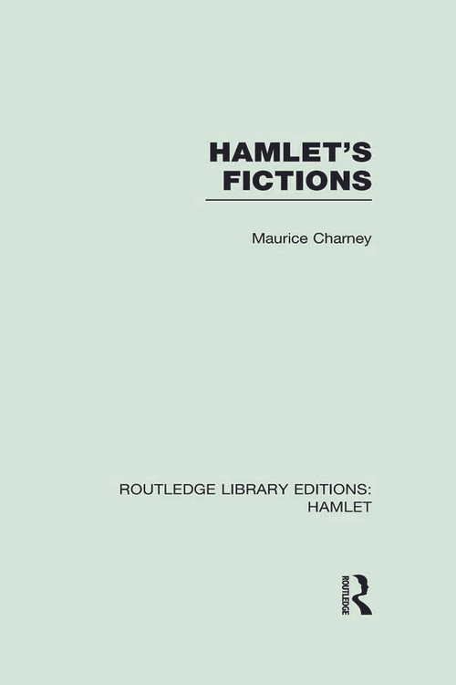 Hamlet's Fictions by Maurice Charney, 9780415732840