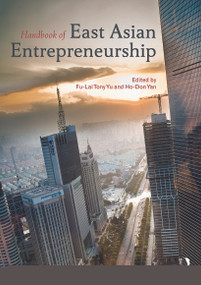 Handbook of East Asian Entrepreneurship by Tony Fu-Lai Yu, Ho-Don Yan, 9780415743235