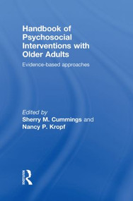 Handbook of Psychosocial Interventions with Older Adults (Evidence-based approaches) by Sherry M. Cummings, Nancy P. Kropf, 9780415481854