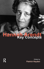 Hannah Arendt (Key Concepts) by Patrick Hayden, 9781844658091