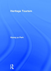 Heritage Tourism by Hyung Yu Park, 9780415595827