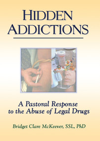Hidden Addictions (A Pastoral Response to the Abuse of Legal Drugs) by Richard L Dayringer, Bridget C Mc Keever, 9780789002662