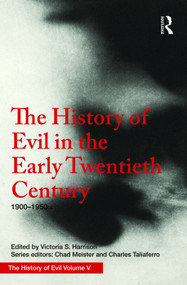 The History of Evil in the Early Twentieth Century (1900-1950 CE) by Victoria Harrison, 9781138236844
