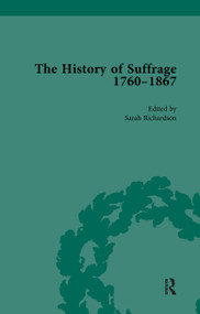 The History of Suffrage, 1760-1867 Vol 4 by Anna Clark, Sarah Richardson, 9781138761049