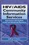 HIV/AIDS Community Information Services (Experiences in Serving Both At-Risk and HIV-Infected Populations) by M Sandra Wood, Jeffrey T Huber, 9781560249405