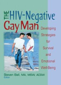 The HIV-Negative Gay Man (Developing Strategies for Survival and Emotional Well-Being) by Steven Ball, 9780789005229
