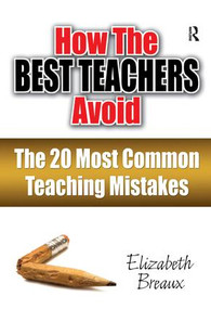 How the Best Teachers Avoid the 20 Most Common Teaching Mistakes by Elizabeth Breaux, 9781138435599