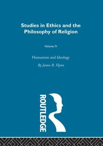 Humanism and Ideology Vol 4 by James Robert Flynn, 9780415318440