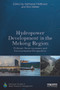 Hydropower Development in the Mekong Region (Political, Socio-economic and Environmental Perspectives) by Nathanial Matthews, Kim Geheb, 9780415719131