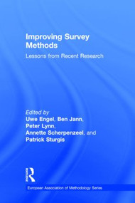 Improving Survey Methods (Lessons from Recent Research) by Uwe Engel, Ben Jann, Peter Lynn, Annette Scherpenzeel, Patrick Sturgis, 9780415836258