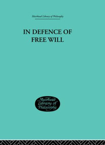 In Defence of Free Will (With other Philosophical Essays) by C A Campbell, 9780415295925