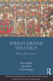 India's Grand Strategy (History, Theory, Cases) by Kanti Bajpai, Saira Basit, V. Krishnappa, 9780415739658