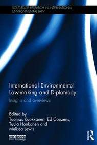 International Environmental Law-making and Diplomacy (Insights and Overviews) by Tuomas Kuokkanen, Ed Couzens, Tuula Honkonen, Melissa Lewis, 9781138851245