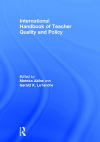 International Handbook of Teacher Quality and Policy by Motoko Akiba, Gerald K. LeTendre, 9781138890770